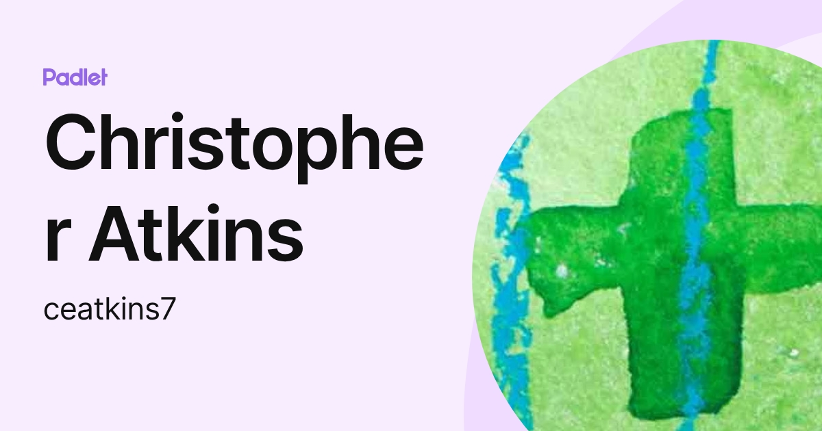 Christopher Atkins (ceatkins7) profile | Padlet
