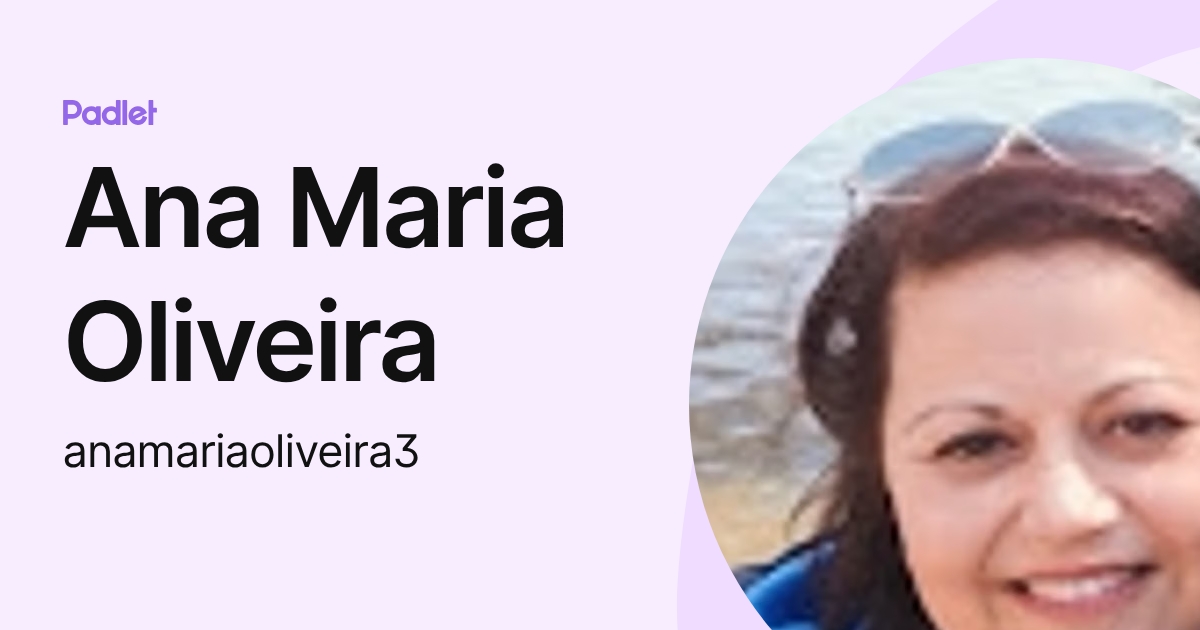 Ana Maria Oliveira (anamariaoliveira3) profile | Padlet