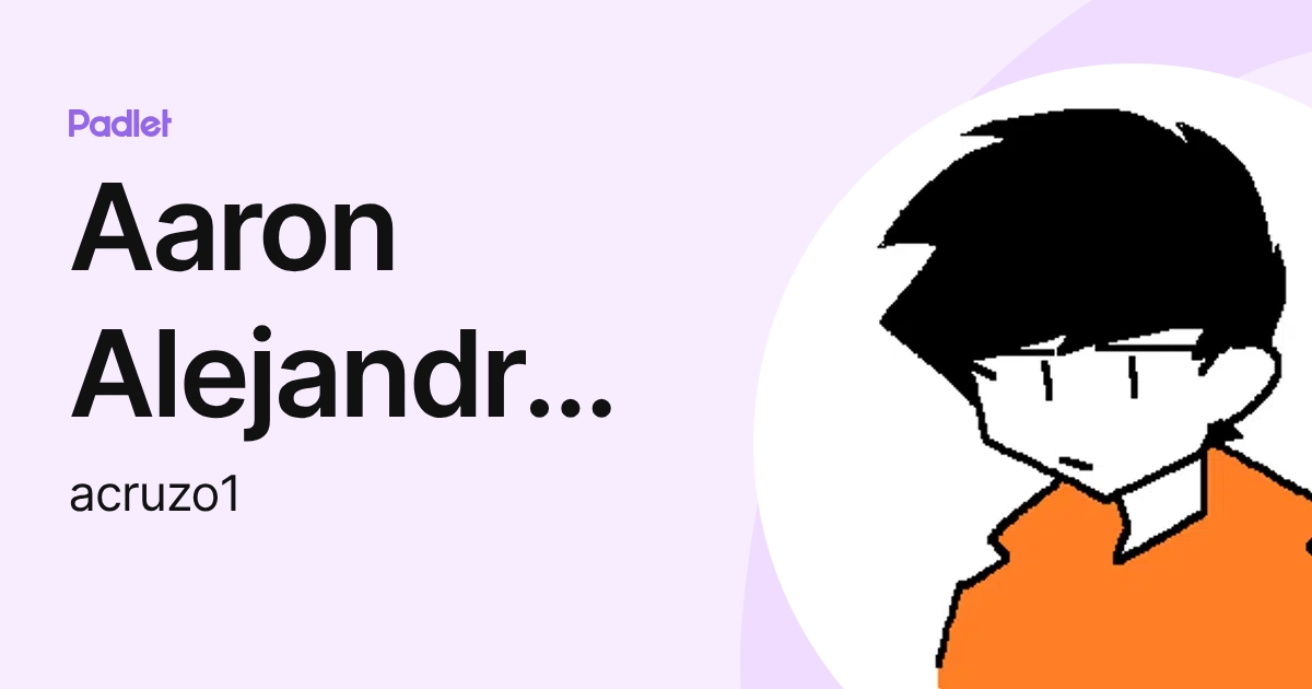 Aaron Alejandro Cruz Ortiz (acruzo1) profile | Padlet