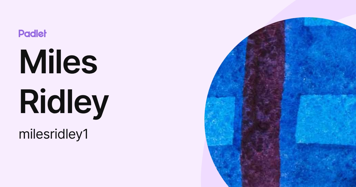 Miles Ridley (milesridley1) profile | Padlet