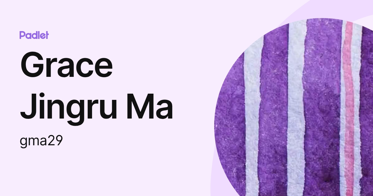 Grace Jingru Ma (gma29) profile | Padlet