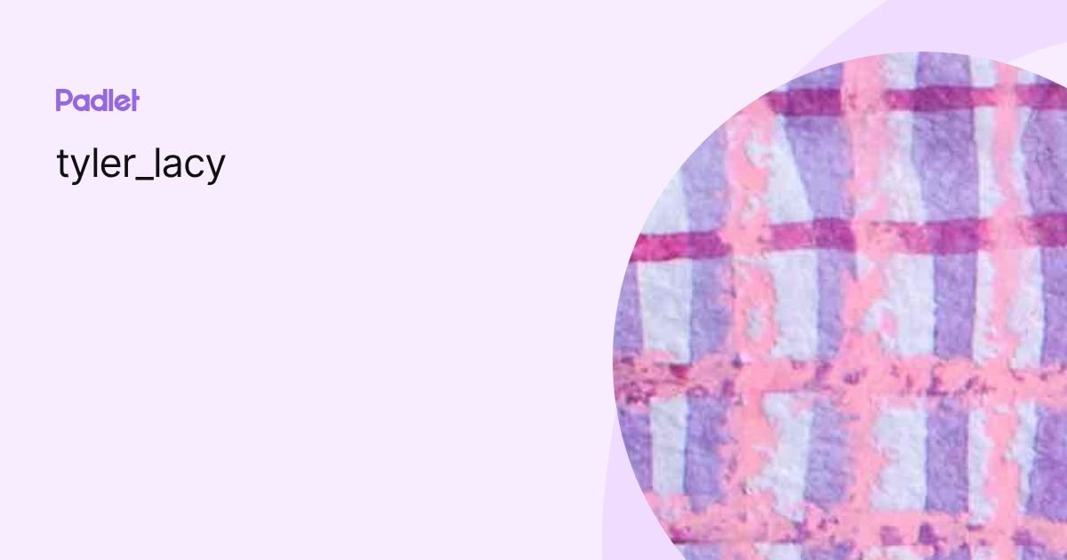 tyler_lacy profile | Padlet