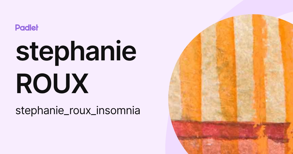stephanie ROUX (stephanie_roux_insomnia) profile | Padlet