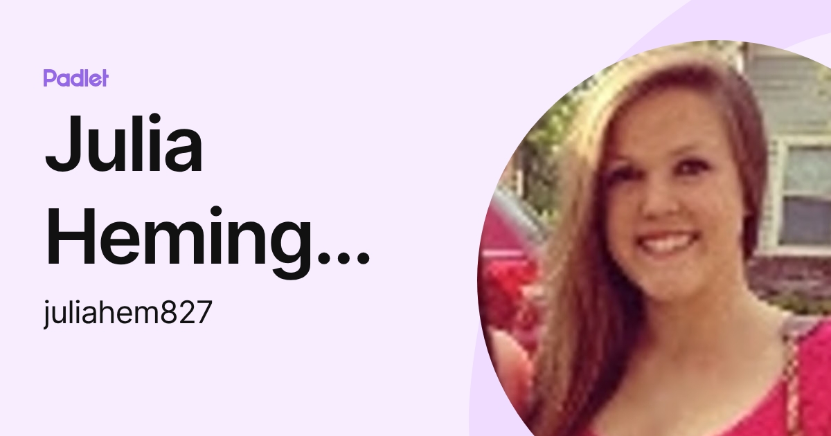 Julia Hemingway (juliahem827) profile | Padlet