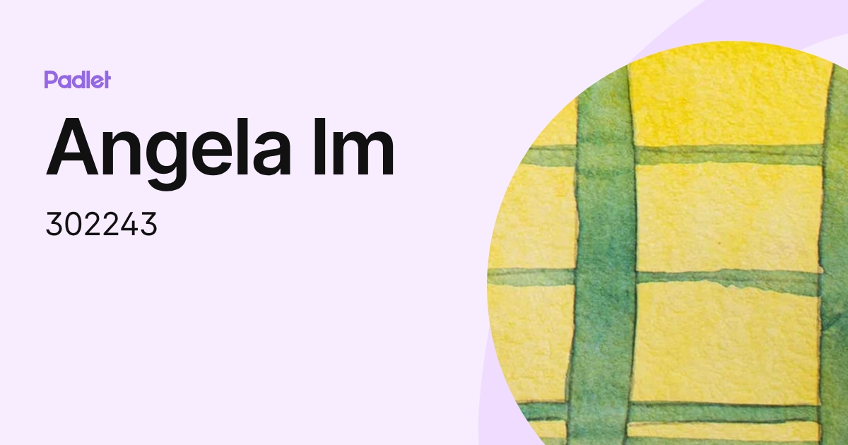 Angela Im (302243) profile | Padlet