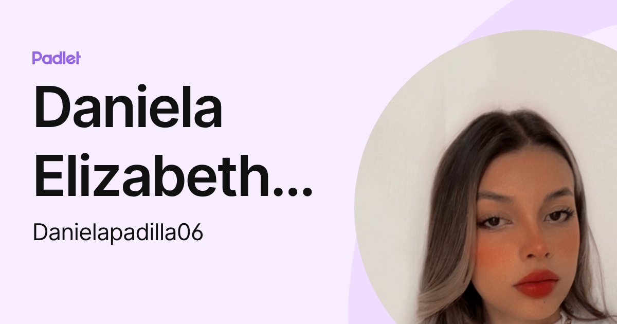 Daniela Elizabeth Padilla Gutiérrez (Danielapadilla06) profile | Padlet