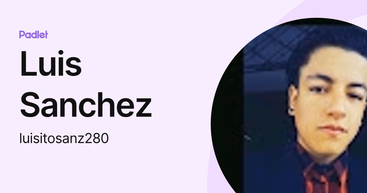 Luis Sanchez (luisitosanz280) profile | Padlet