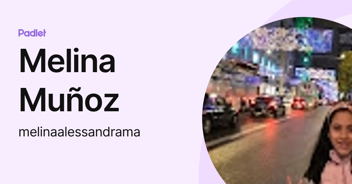 Melina Muñoz (melinaalessandrama) profile | Padlet