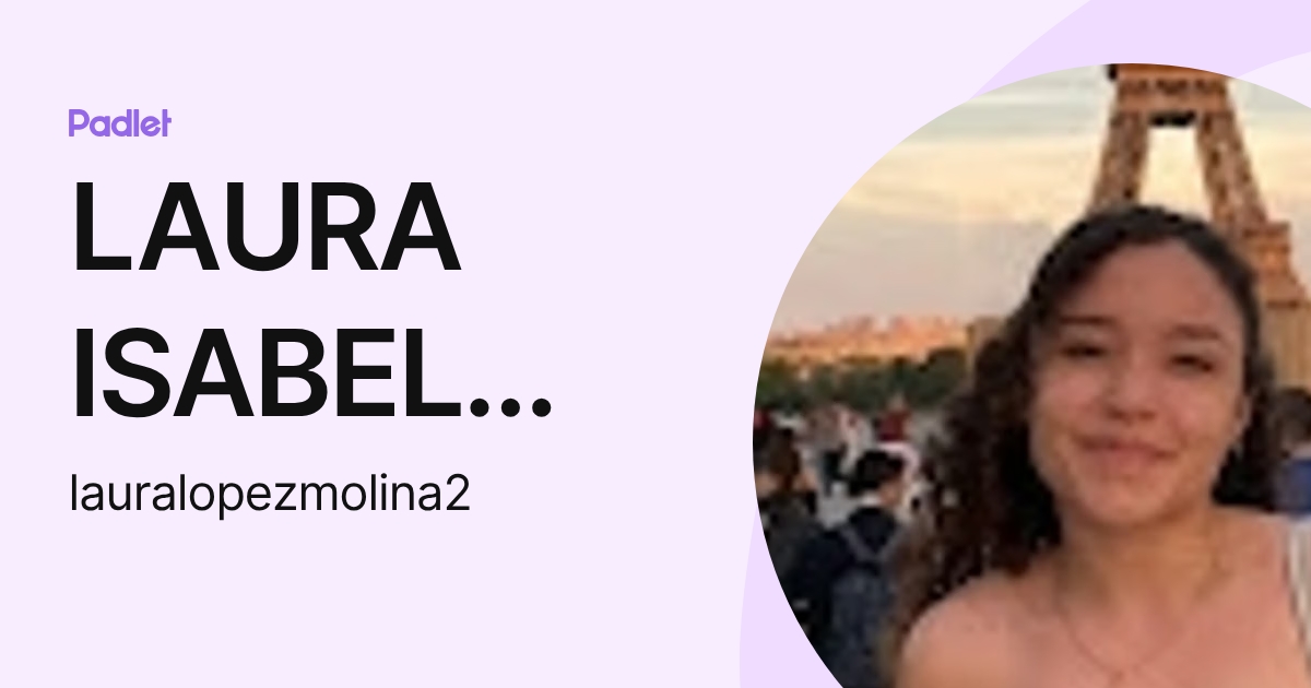 LAURA ISABEL LOPEZ MOLINA (lauralopezmolina2) profile | Padlet