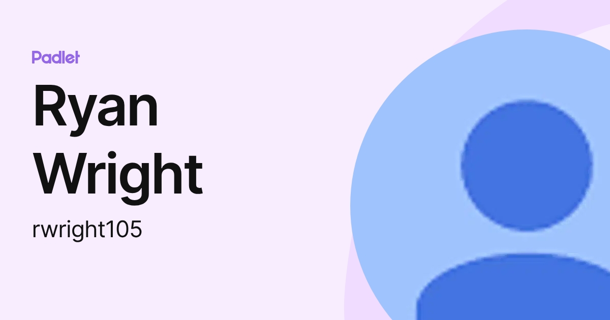 Ryan Wright (rwright105) profile | Padlet