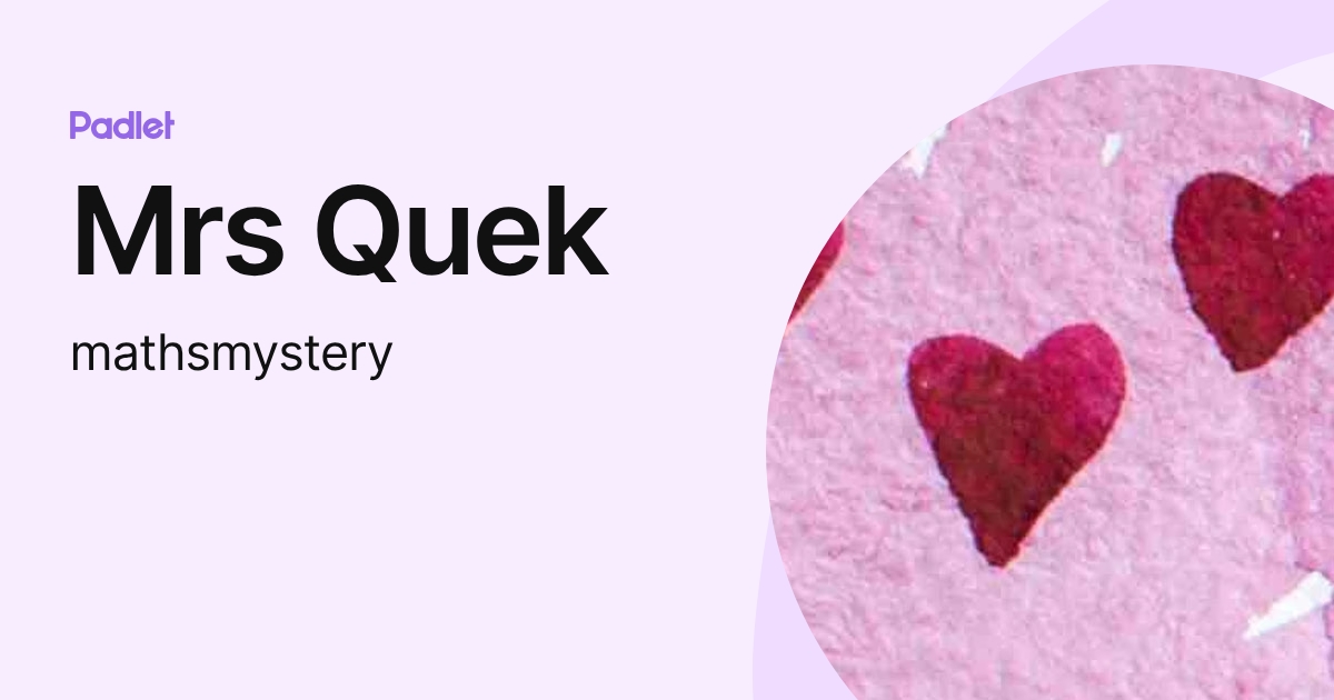 Mrs Quek (mathsmystery) profile | Padlet