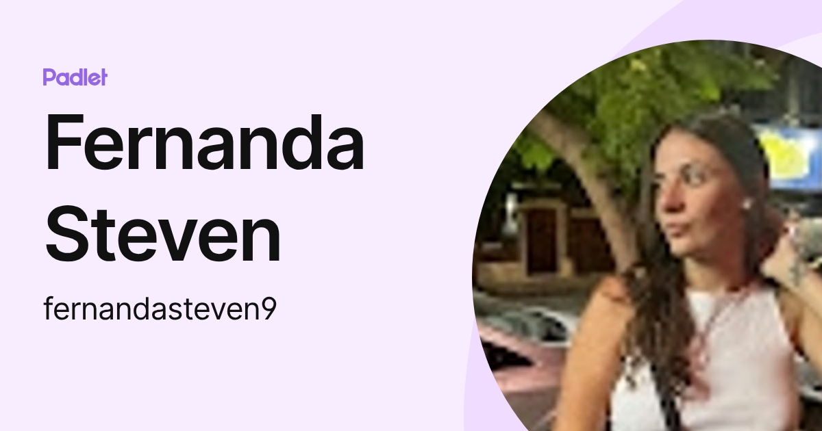 Fernanda Steven (fernandasteven9) profile | Padlet
