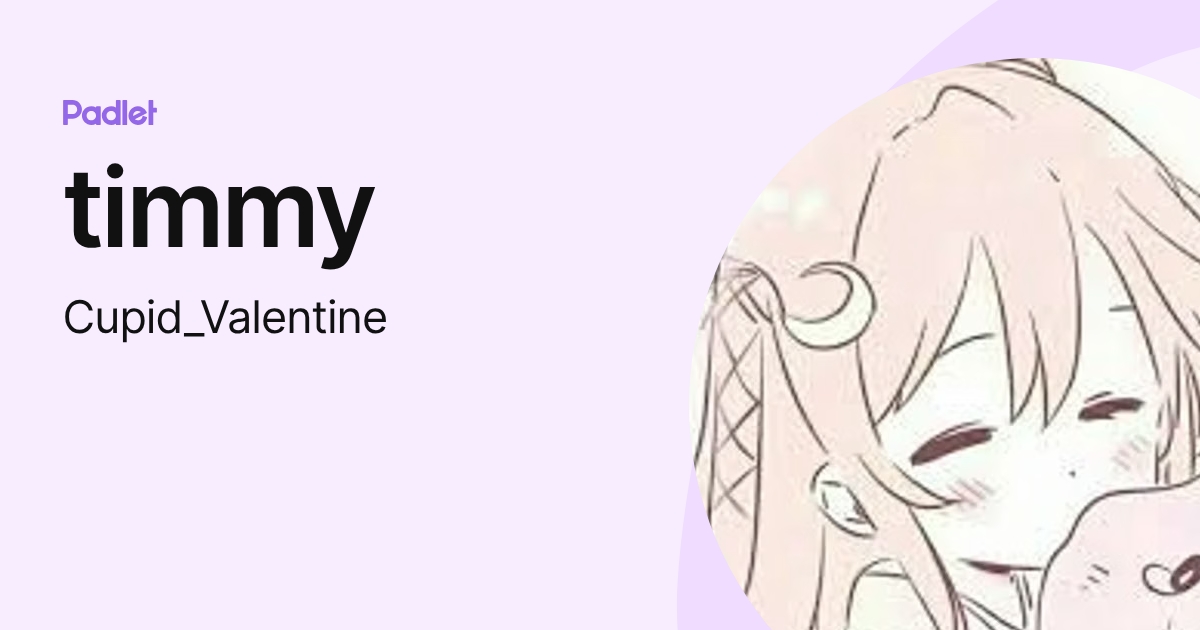 timmy (Cupid_Valentine) profile | Padlet