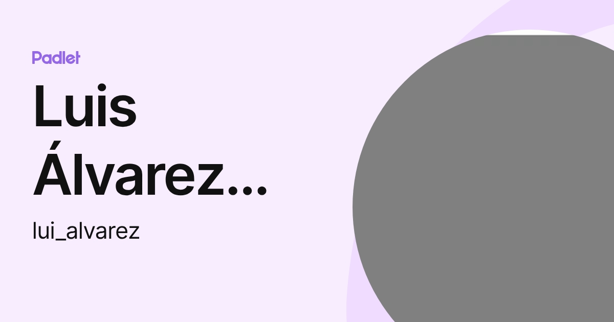 Luis Álvarez Rodríguez (lui_alvarez) profile | Padlet