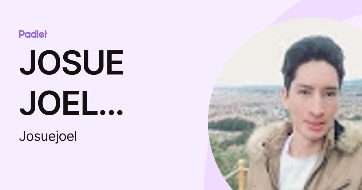 JOSUE JOEL MEJIA GUEVARA (Josuejoel) profile | Padlet