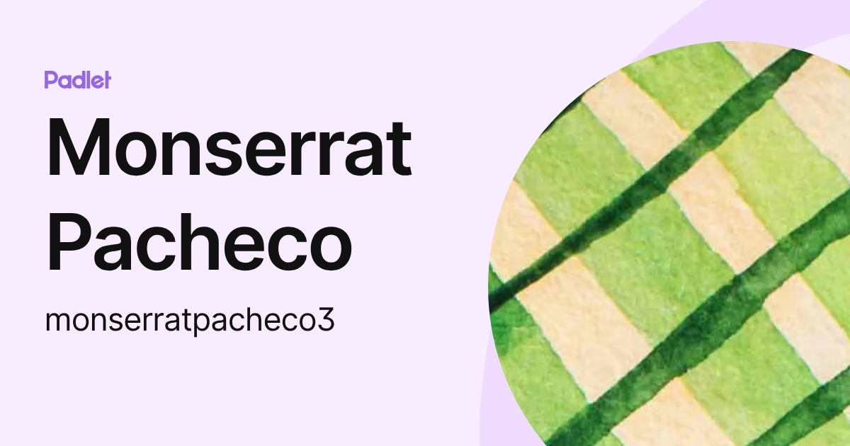 Monserrat Pacheco (monserratpacheco3) profile | Padlet