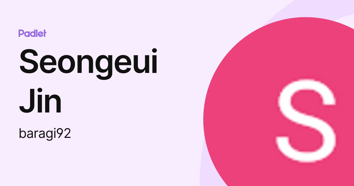 Seongeui Jin (baragi92) profile | Padlet