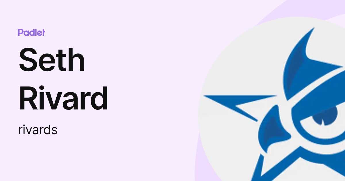 Seth Rivard (rivards) profile | Padlet