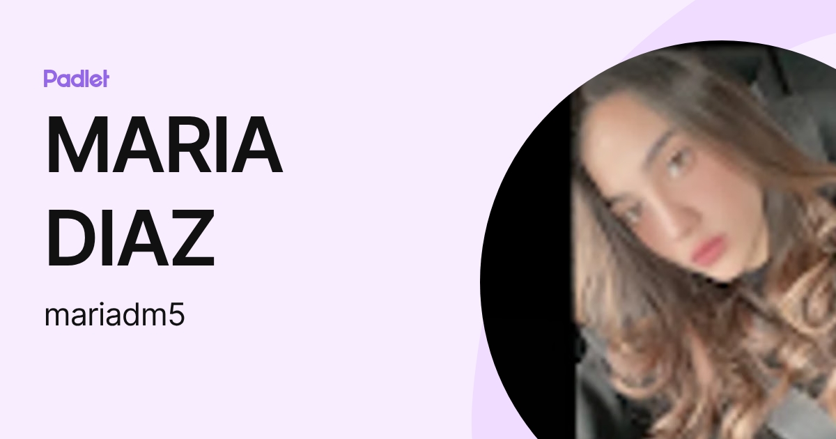 MARIA DIAZ (mariadm5) profile | Padlet