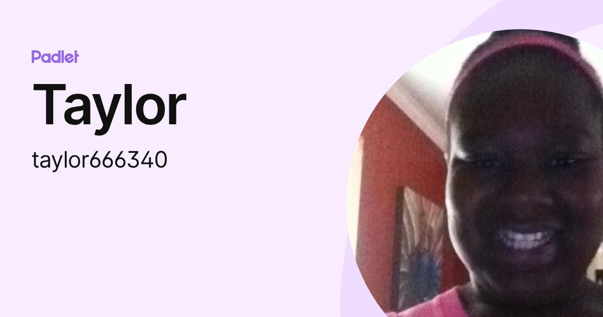 Taylor (taylor666340) profile | Padlet