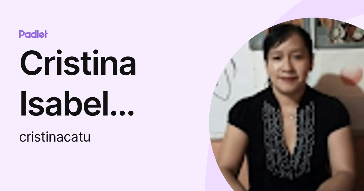 Cristina Isabel Catú Quiná (cristinacatu) profile | Padlet