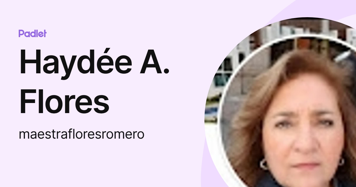 Haydée A. Flores (maestrafloresromero) profile | Padlet