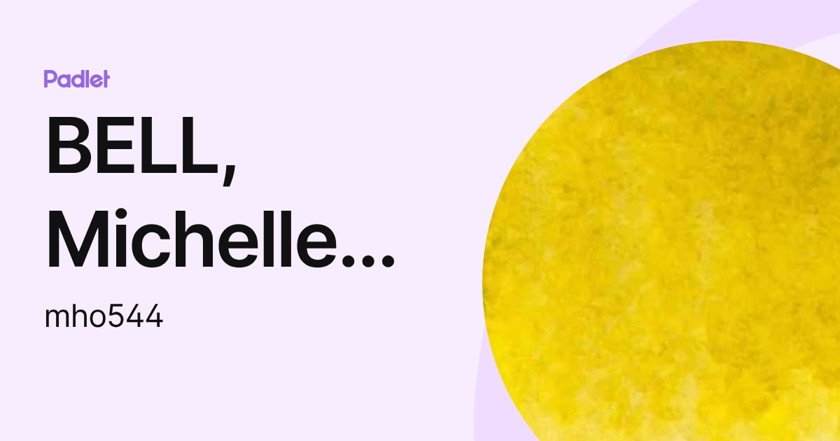 BELL, Michelle (mho544) (mho544) profile | Padlet