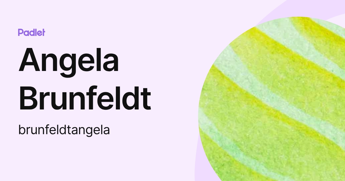 Angela Brunfeldt (brunfeldtangela) profile | Padlet