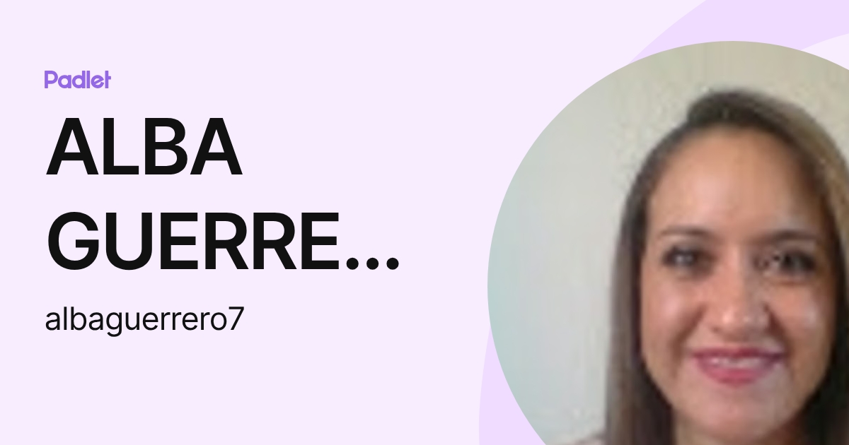 ALBA GUERRERO ARRIOLA (albaguerrero7) profile | Padlet