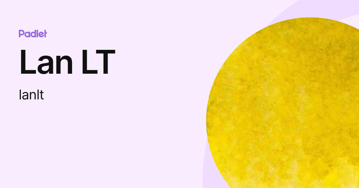 Lan LT (lanlt) profile | Padlet