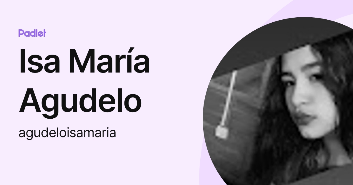 Isa María Agudelo (agudeloisamaria) profile | Padlet