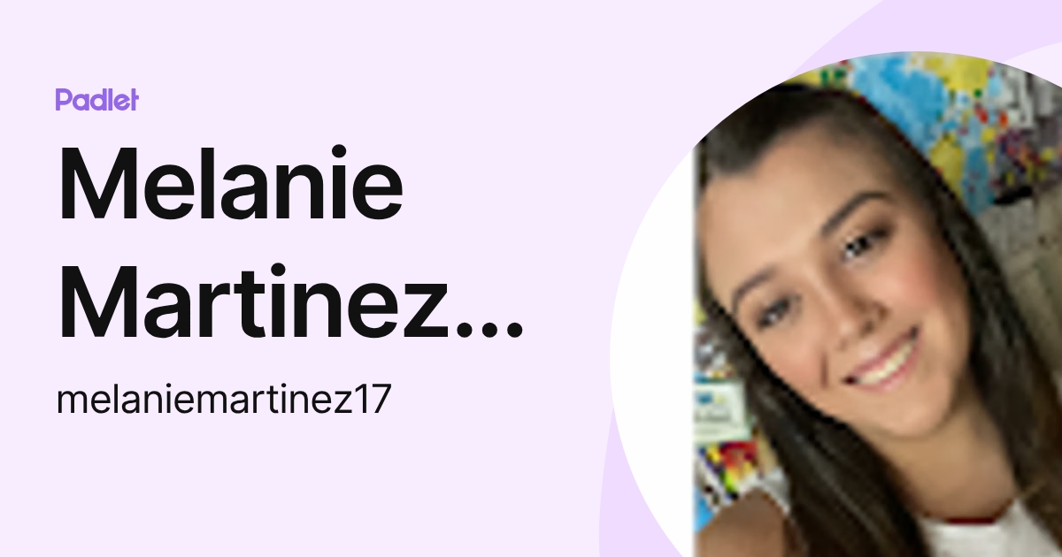Melanie Martinez Garcia (melaniemartinez17) profile | Padlet