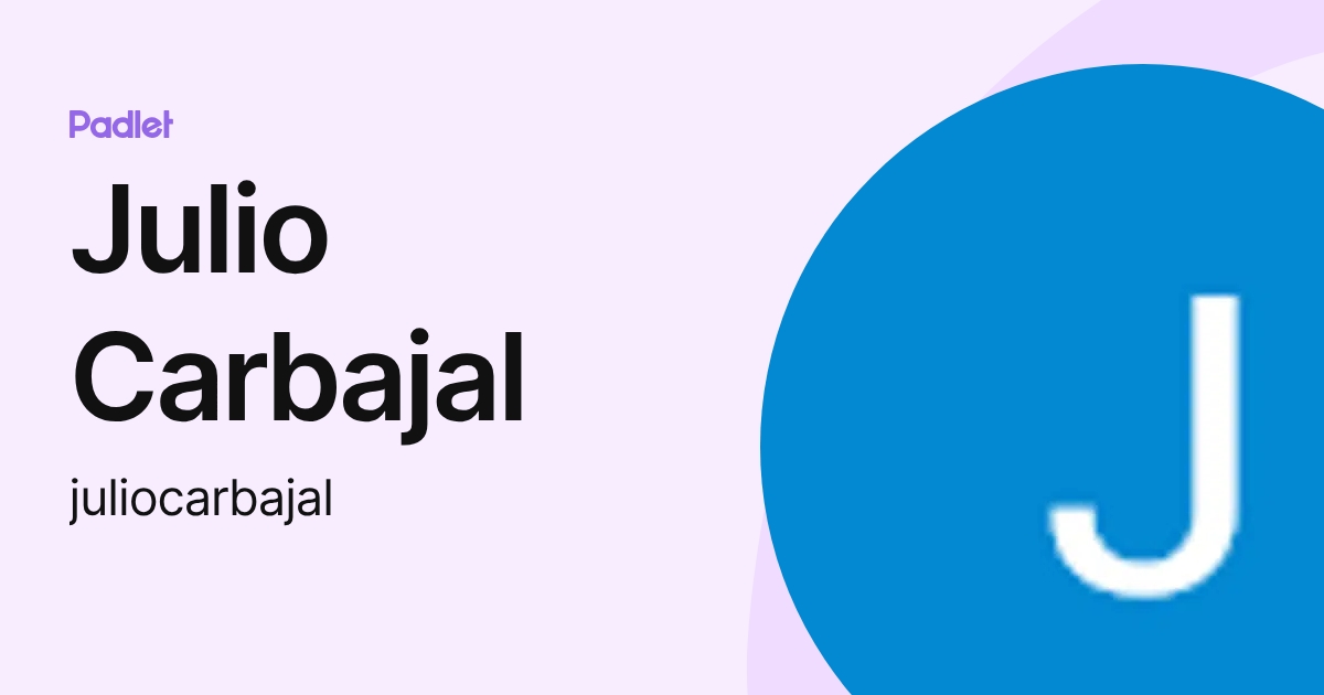 Julio Carbajal (juliocarbajal) profile | Padlet