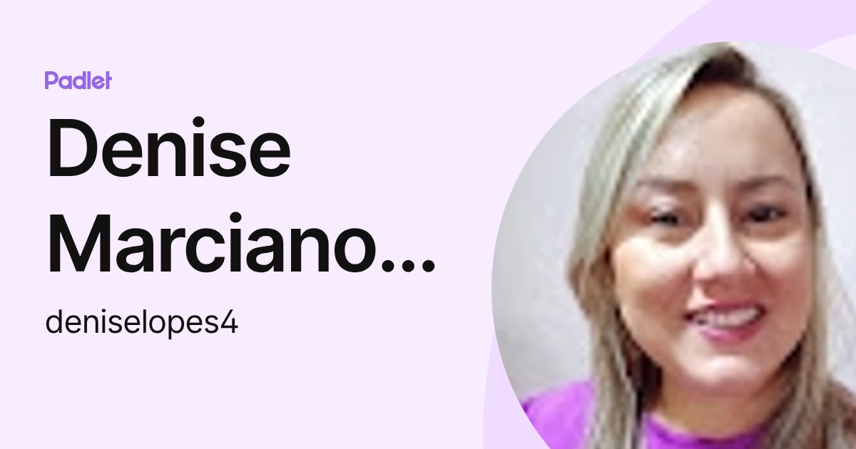 Denise Marciano Lopes (deniselopes4) profile | Padlet
