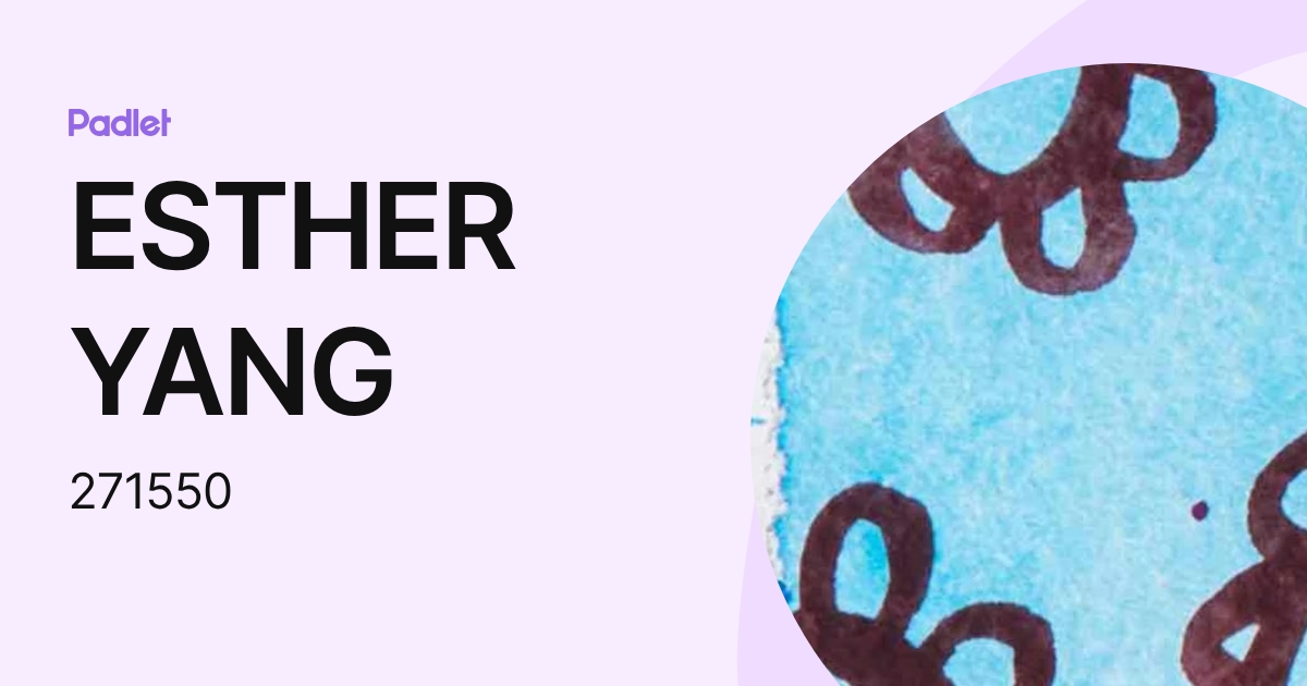 ESTHER YANG (271550) profile | Padlet