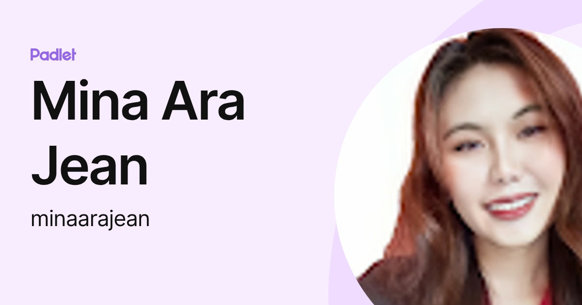 Mina Ara Jean (minaarajean) profile | Padlet