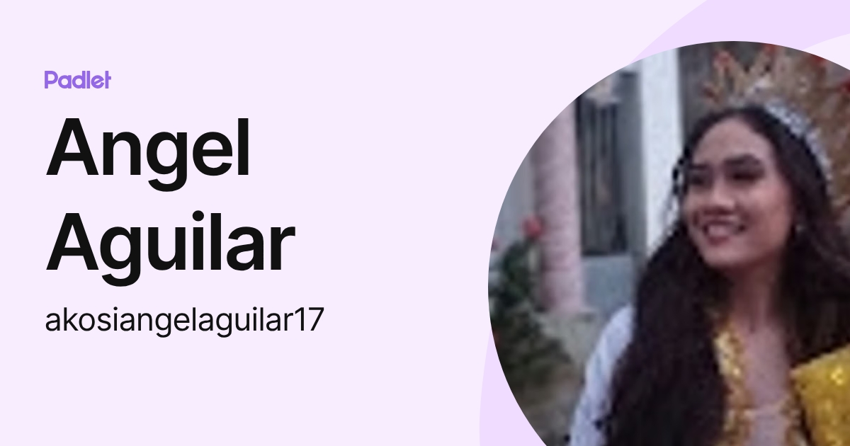 Angel Aguilar (akosiangelaguilar17) profile | Padlet