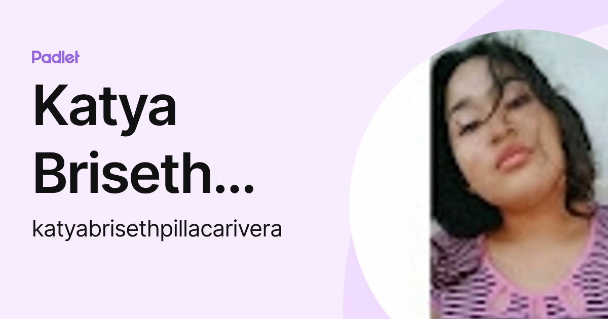 Katya Briseth Pillaca Rivera (katyabrisethpillacarivera) profile | Padlet
