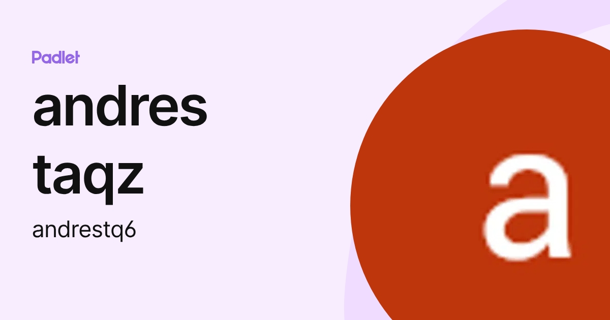 andres taqz (andrestq6) profile | Padlet