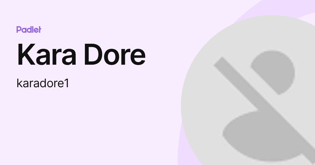 Kara Dore (karadore1) profile | Padlet