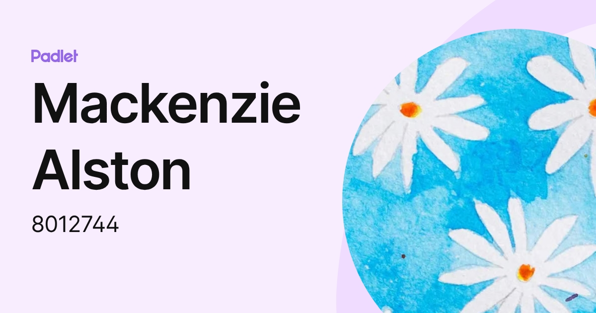 Mackenzie Alston (8012744) profile | Padlet