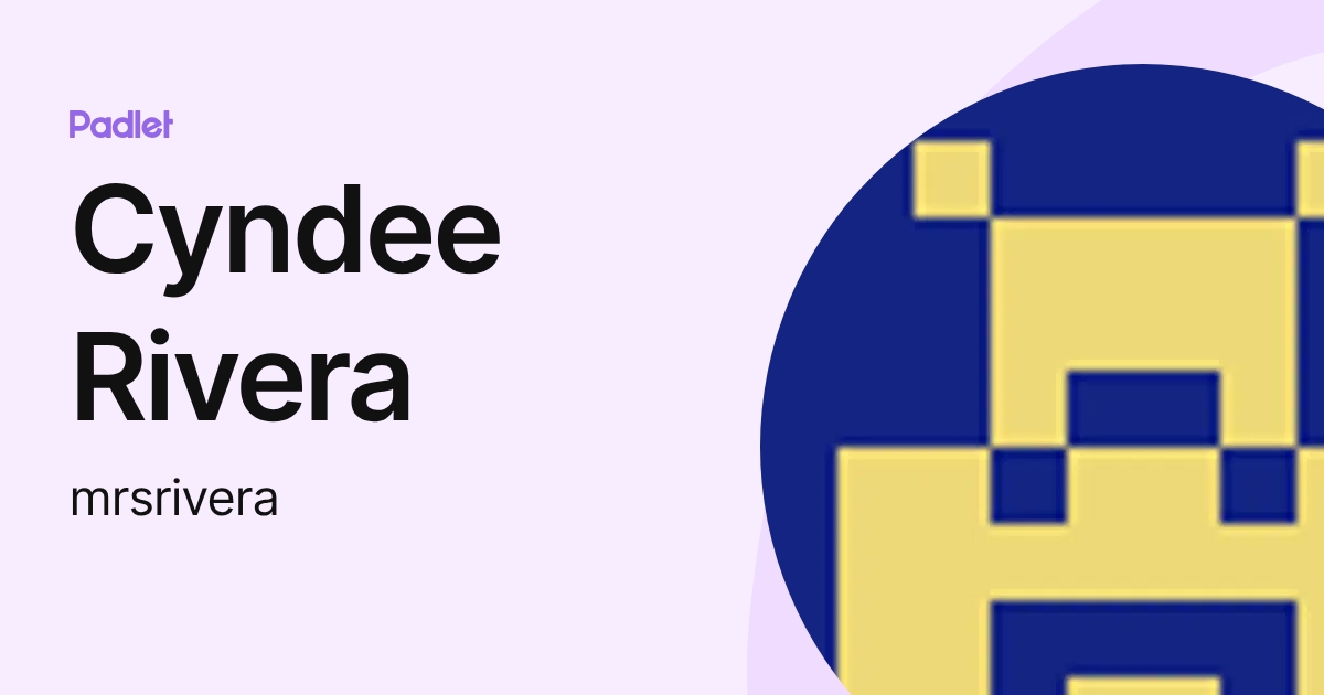 Cyndee Rivera (mrsrivera) profile | Padlet