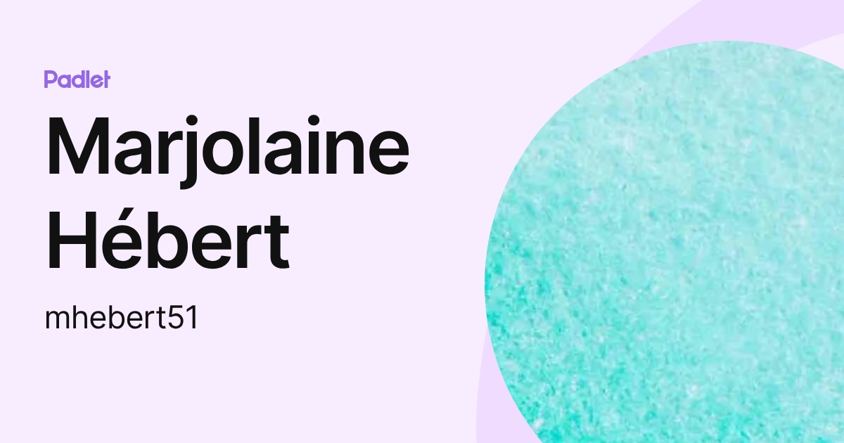 Marjolaine Hébert (mhebert51) profile | Padlet