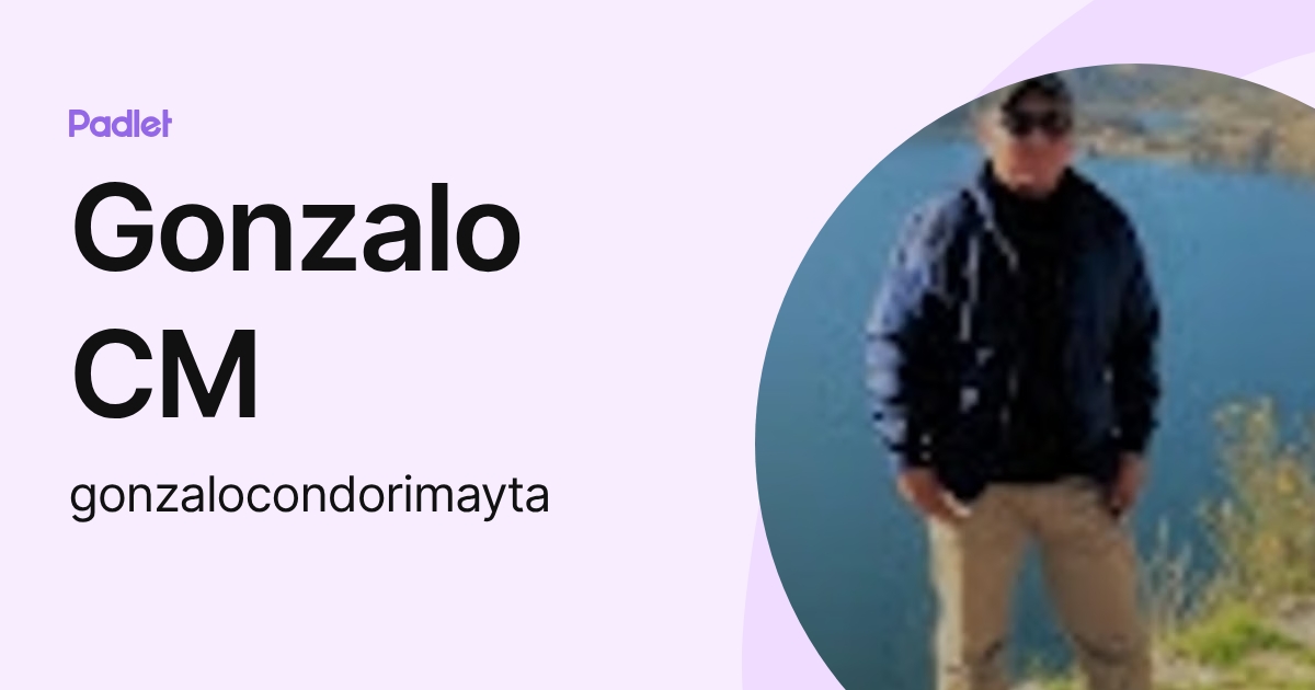 Gonzalo CM (gonzalocondorimayta) profile | Padlet