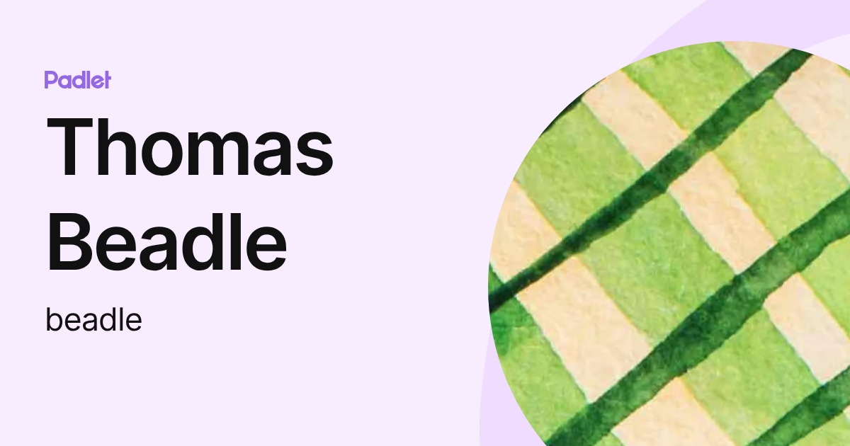 Thomas Beadle (beadle) profile | Padlet