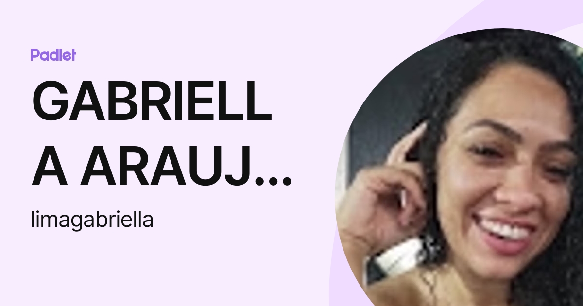 GABRIELLA ARAUJO DE LIMA (limagabriella) profile Padlet