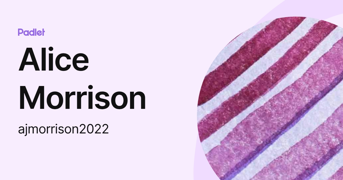 Alice Morrison (ajmorrison2022) profile | Padlet