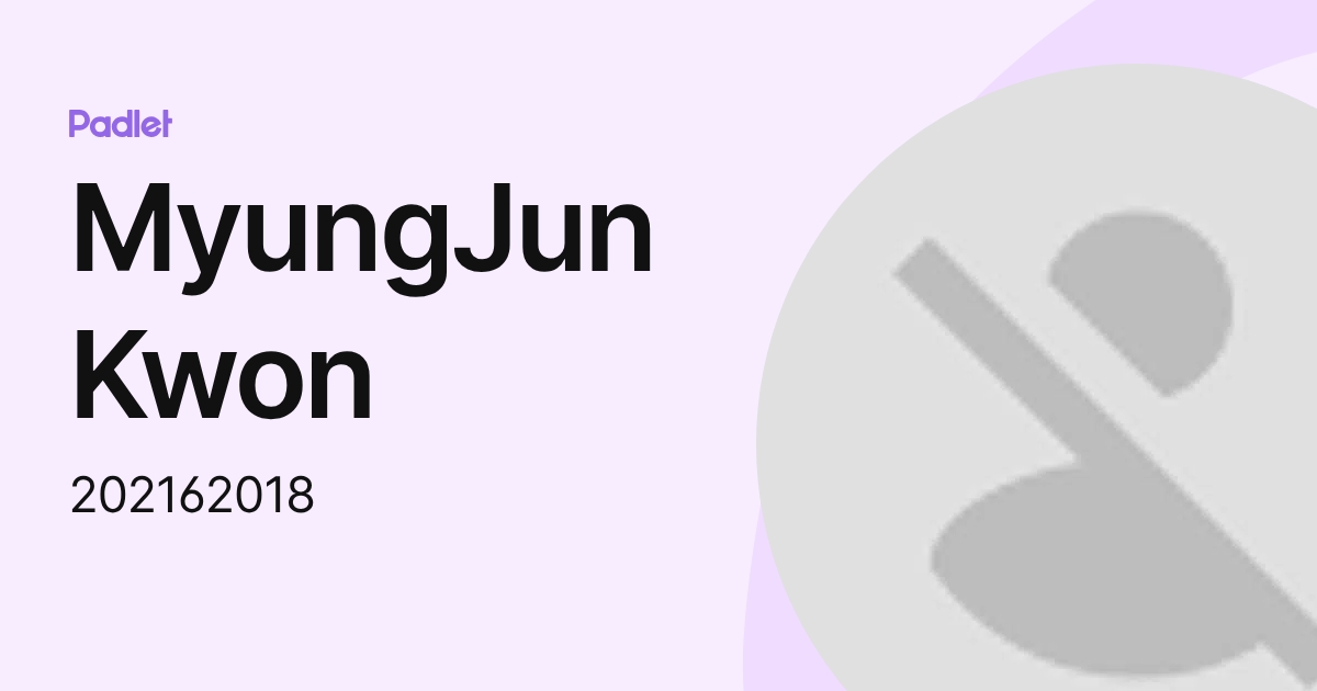MyungJun Kwon (202162018) profile | Padlet
