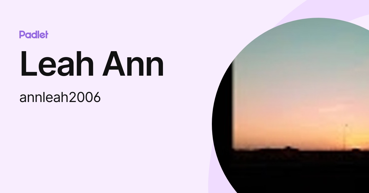 Leah Ann (annleah2006) profile | Padlet