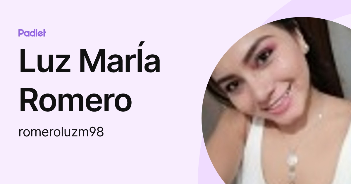 Luz MarÍa Romero (romeroluzm98) profile | Padlet